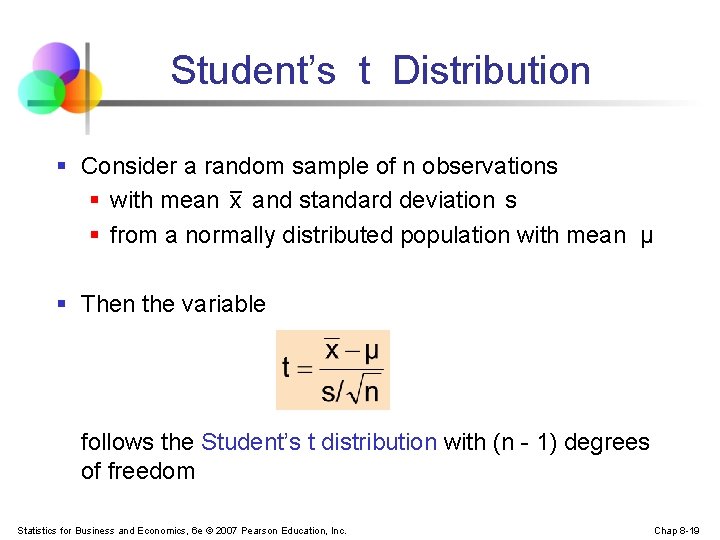 Student’s t Distribution § Consider a random sample of n observations § with mean