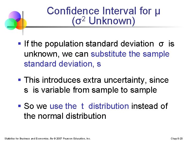 Confidence Interval for μ (σ2 Unknown) § If the population standard deviation σ is