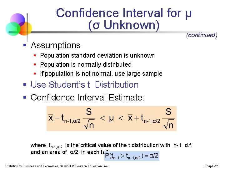 Confidence Interval for μ (σ Unknown) (continued) § Assumptions § Population standard deviation is