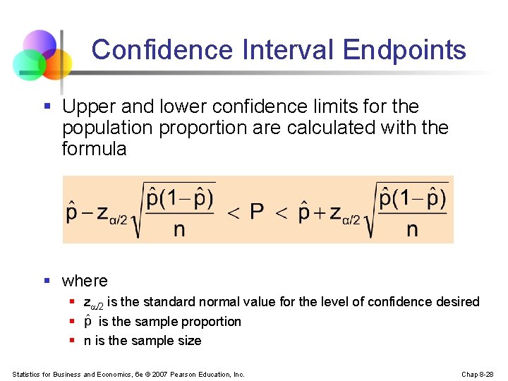 Confidence Interval Endpoints § Upper and lower confidence limits for the population proportion are