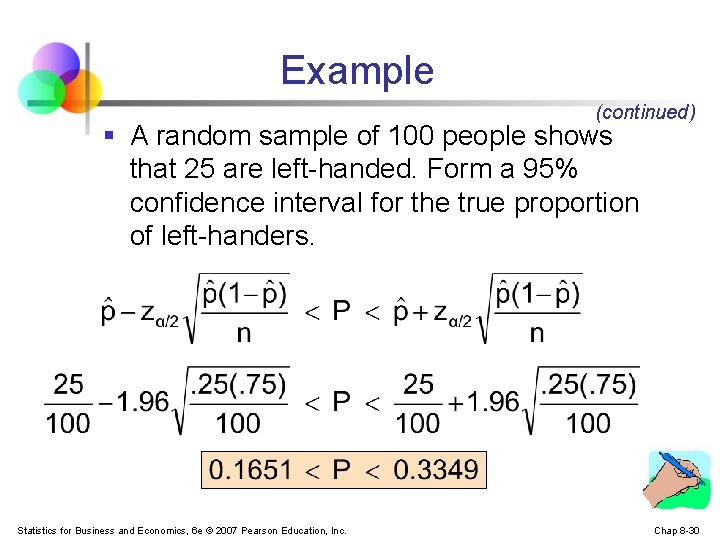 Example (continued) § A random sample of 100 people shows that 25 are left-handed.