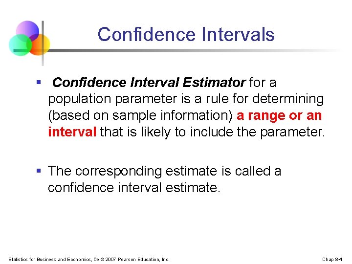 Confidence Intervals § Confidence Interval Estimator for a population parameter is a rule for