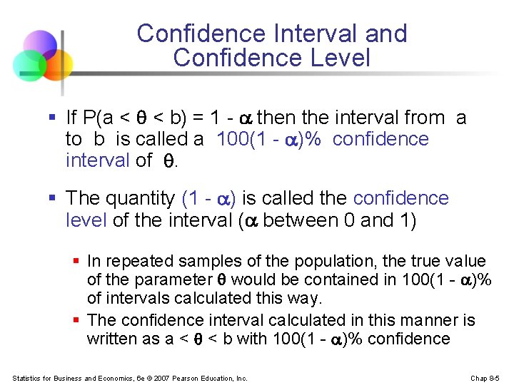 Confidence Interval and Confidence Level § If P(a < < b) = 1 -