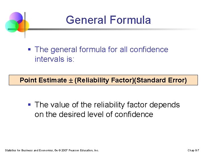 General Formula § The general formula for all confidence intervals is: Point Estimate (Reliability