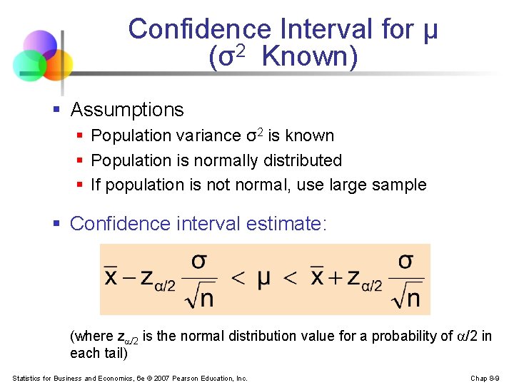 Confidence Interval for μ (σ2 Known) § Assumptions § Population variance σ2 is known