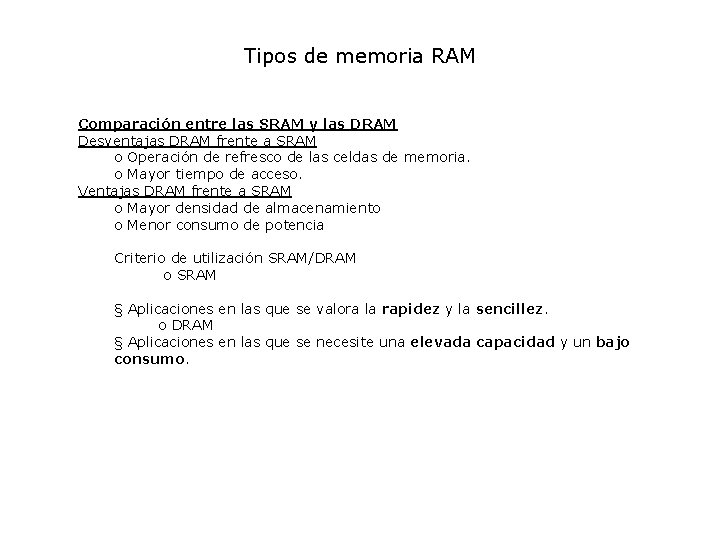 Tipos de memoria RAM Comparación entre las SRAM y las DRAM Desventajas DRAM frente