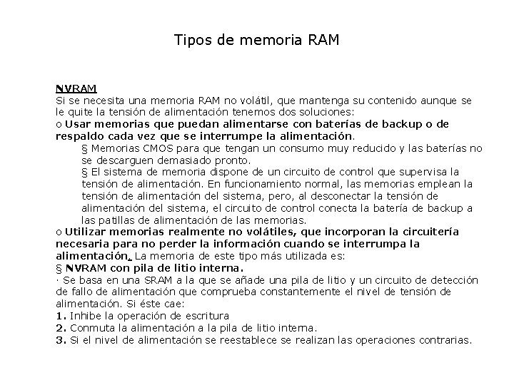 Tipos de memoria RAM NVRAM Si se necesita una memoria RAM no volátil, que