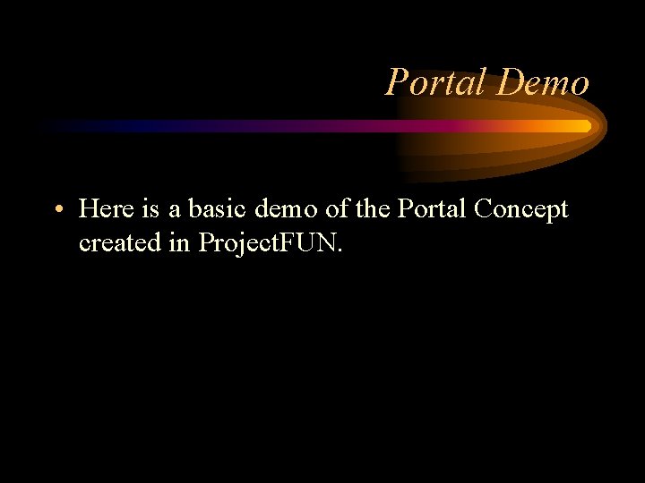 Portal Demo • Here is a basic demo of the Portal Concept created in