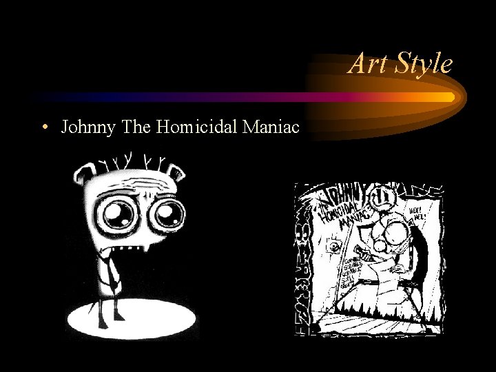 Art Style • Johnny The Homicidal Maniac 