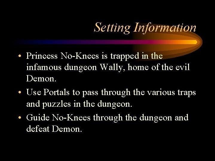 Setting Information • Princess No-Knees is trapped in the infamous dungeon Wally, home of