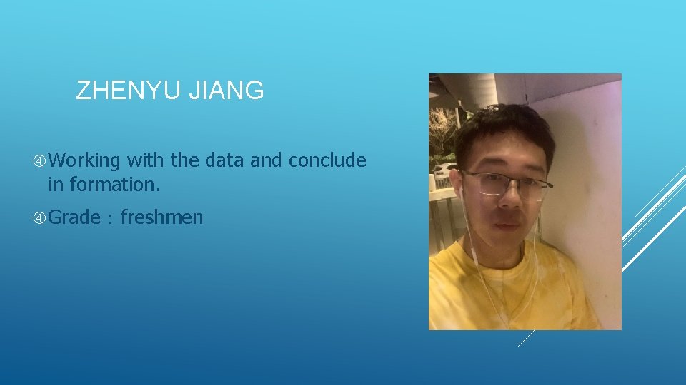 ZHENYU JIANG Working with the data and conclude in formation. Grade：freshmen 