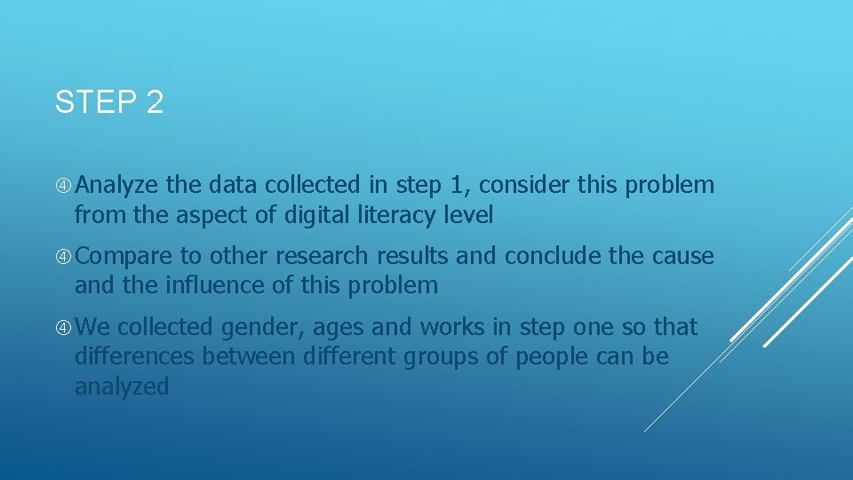 STEP 2 Analyze the data collected in step 1, consider this problem from the