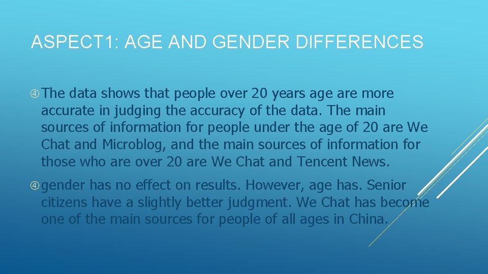 ASPECT 1: AGE AND GENDER DIFFERENCES The data shows that people over 20 years