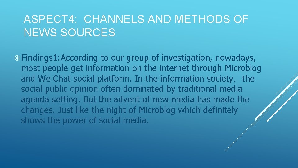 ASPECT 4: CHANNELS AND METHODS OF NEWS SOURCES Findings 1: According to our group