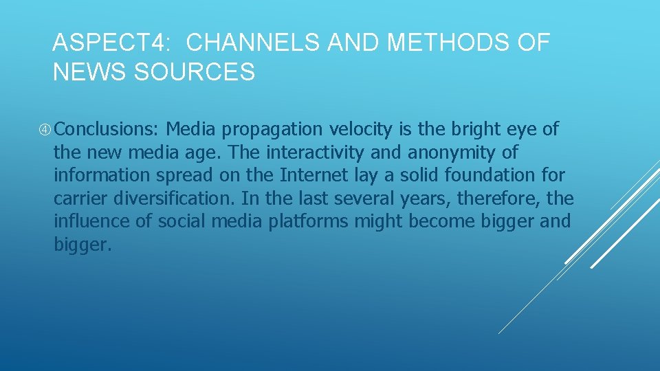 ASPECT 4: CHANNELS AND METHODS OF NEWS SOURCES Conclusions: Media propagation velocity is the