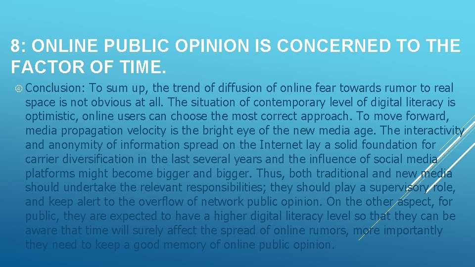 8: ONLINE PUBLIC OPINION IS CONCERNED TO THE FACTOR OF TIME. Conclusion: To sum