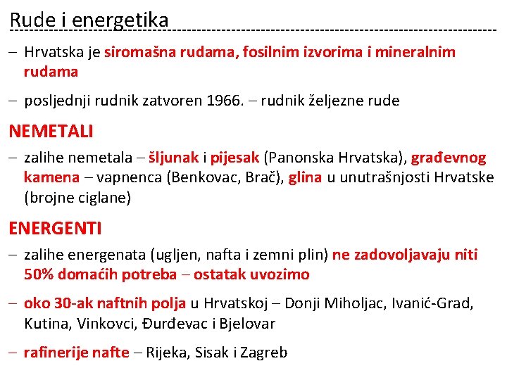 Rude i energetika ‒ Hrvatska je siromašna rudama, fosilnim izvorima i mineralnim rudama ‒