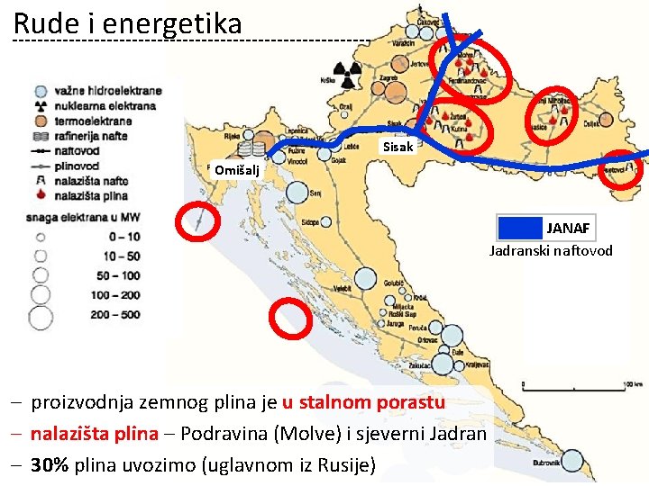 Rude i energetika Sisak Omišalj JANAF Jadranski naftovod ‒ proizvodnja zemnog plina je u Rude i energetika Sisak Omišalj JANAF Jadranski naftovod ‒ proizvodnja zemnog plina je u