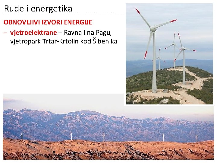 Rude i energetika OBNOVLJIVI IZVORI ENERGIJE ‒ vjetroelektrane – Ravna I na Pagu, vjetropark Rude i energetika OBNOVLJIVI IZVORI ENERGIJE ‒ vjetroelektrane – Ravna I na Pagu, vjetropark