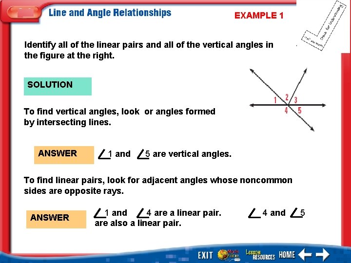 EXAMPLE 1 Identify all of the linear pairs and all of the vertical angles