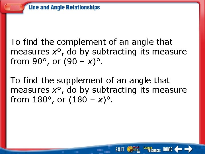 To find the complement of an angle that measures x°, do by subtracting its