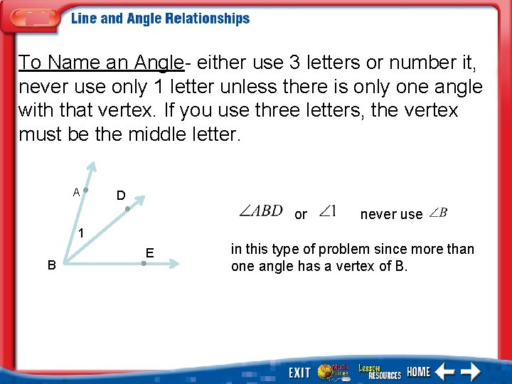 To Name an Angle- either use 3 letters or number it, never use only