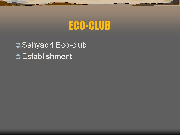 ECO-CLUB Ü Sahyadri Eco-club Ü Establishment 