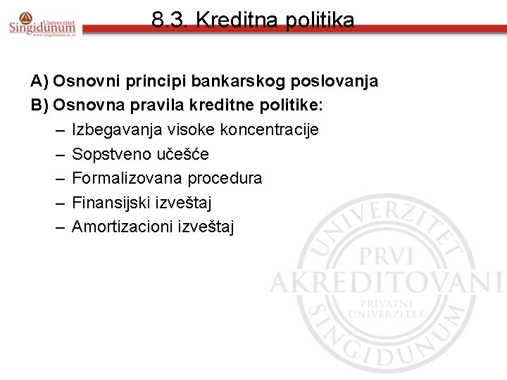 8. 3. Kreditna politika A) Osnovni principi bankarskog poslovanja B) Osnovna pravila kreditne politike: