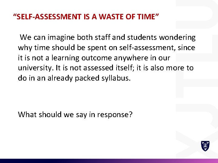 “SELF-ASSESSMENT IS A WASTE OF TIME” We can imagine both staff and students wondering