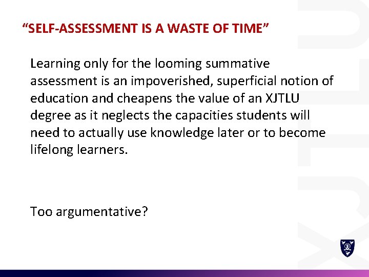 “SELF-ASSESSMENT IS A WASTE OF TIME” Learning only for the looming summative assessment is