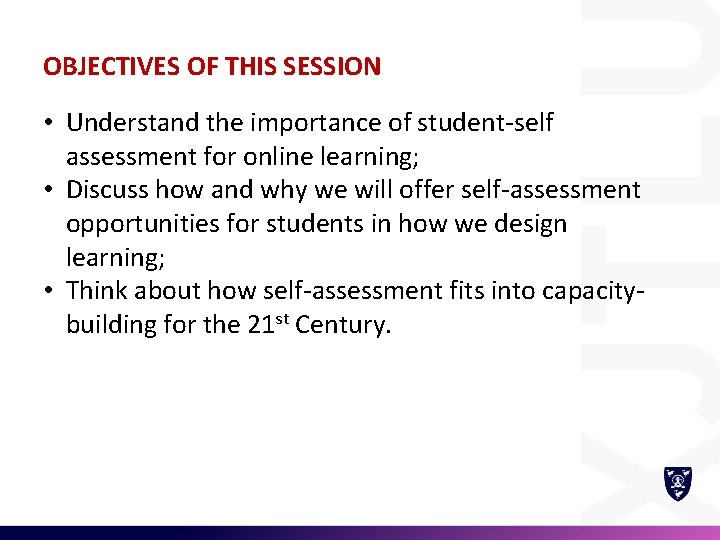 OBJECTIVES OF THIS SESSION • Understand the importance of student-self assessment for online learning;