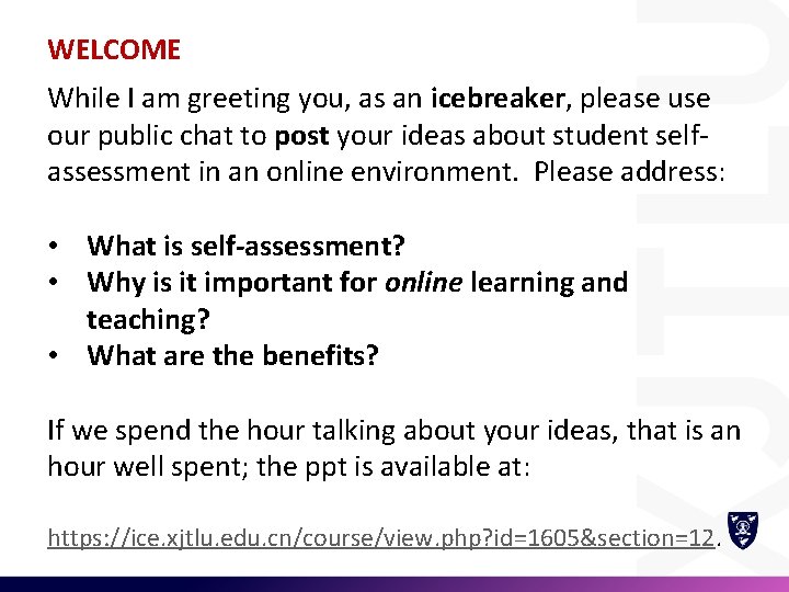 WELCOME While I am greeting you, as an icebreaker, please use our public chat