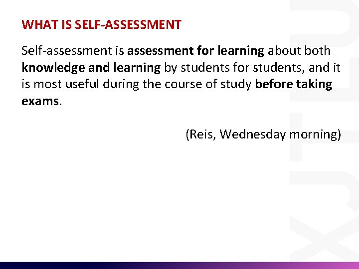 WHAT IS SELF-ASSESSMENT Self-assessment is assessment for learning about both knowledge and learning by