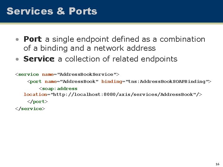 Services & Ports • Port: a single endpoint defined as a combination of a