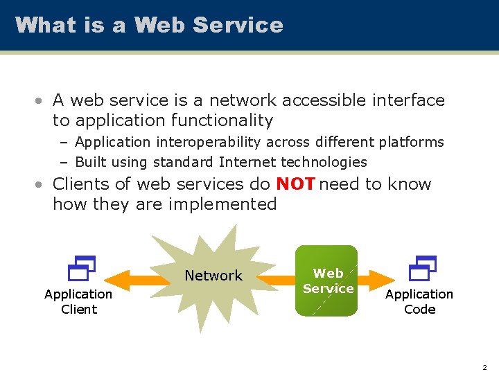 What is a Web Service • A web service is a network accessible interface