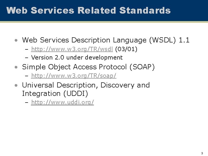 Web Services Related Standards • Web Services Description Language (WSDL) 1. 1 – http: