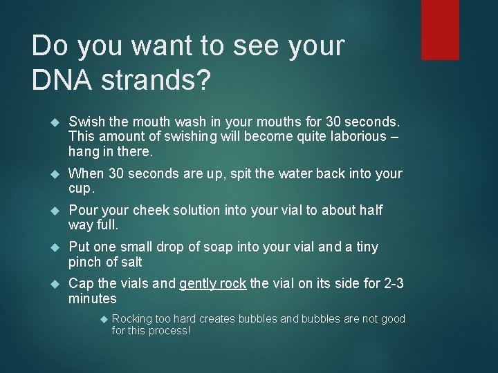 Do you want to see your DNA strands? Swish the mouth wash in your
