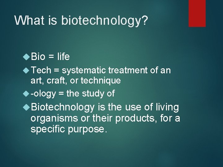 What is biotechnology? Bio = life Tech = systematic treatment of an art, craft,