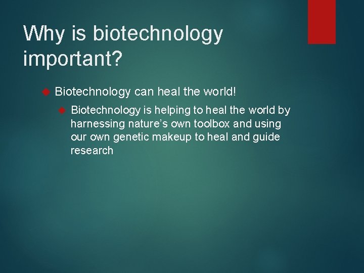 Why is biotechnology important? Biotechnology can heal the world! Biotechnology is helping to heal