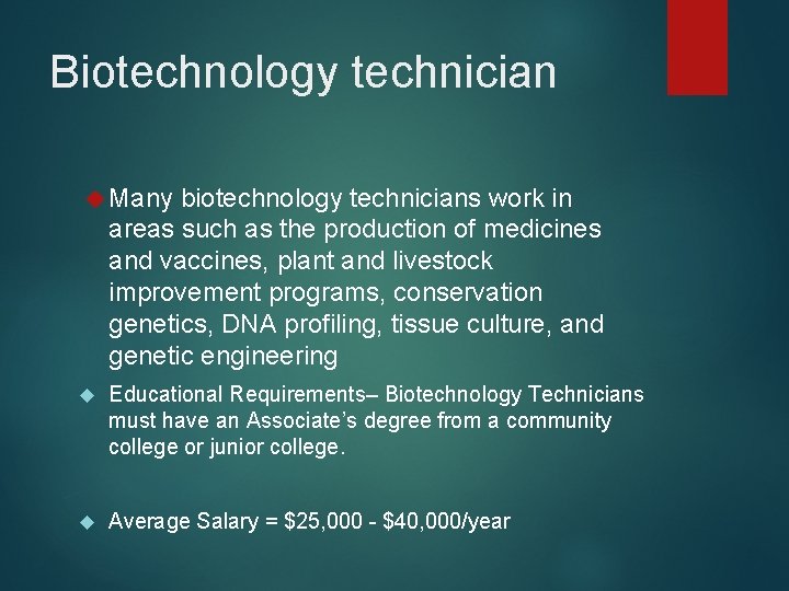 Biotechnology technician Many biotechnology technicians work in areas such as the production of medicines