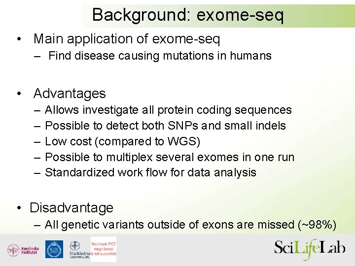 Background: exome-seq • Main application of exome-seq – Find disease causing mutations in humans