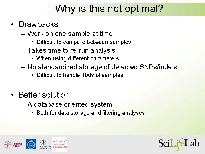Why is this not optimal? • Drawbacks – Work on one sample at time
