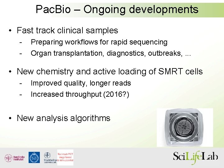 Pac. Bio – Ongoing developments • Fast track clinical samples - Preparing workflows for