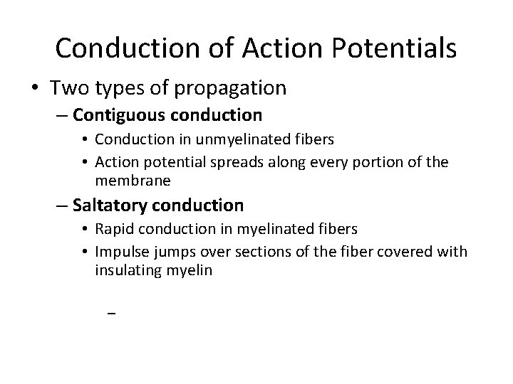 Conduction of Action Potentials • Two types of propagation – Contiguous conduction • Conduction