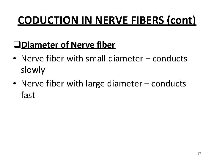 CODUCTION IN NERVE FIBERS (cont) q. Diameter of Nerve fiber • Nerve fiber with