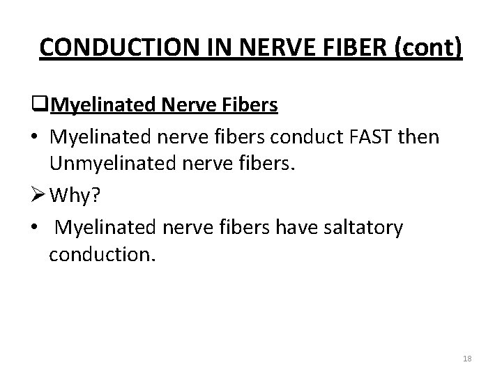 CONDUCTION IN NERVE FIBER (cont) q. Myelinated Nerve Fibers • Myelinated nerve fibers conduct