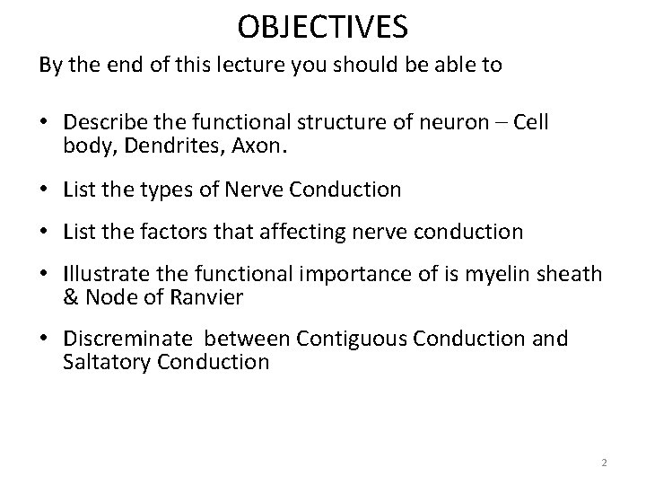 OBJECTIVES By the end of this lecture you should be able to • Describe