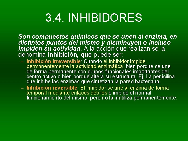 3. 4. INHIBIDORES Son compuestos químicos que se unen al enzima, en distintos puntos