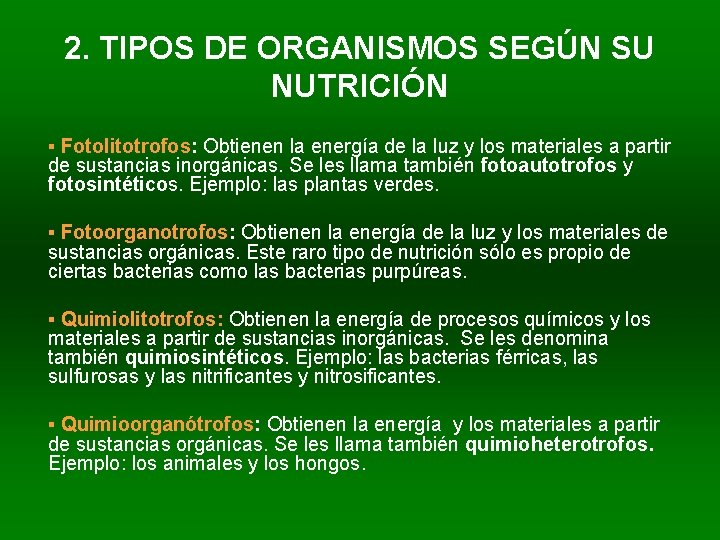 2. TIPOS DE ORGANISMOS SEGÚN SU NUTRICIÓN ▪ Fotolitotrofos: Obtienen la energía de la