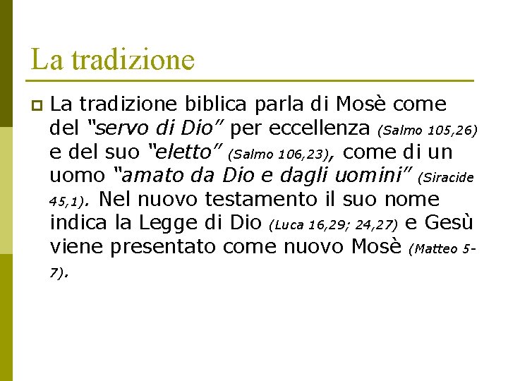 La tradizione p La tradizione biblica parla di Mosè come del “servo di Dio”